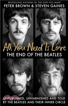 All You Need Is Love：The End of the Beatles - An Oral History by Those Who Were There