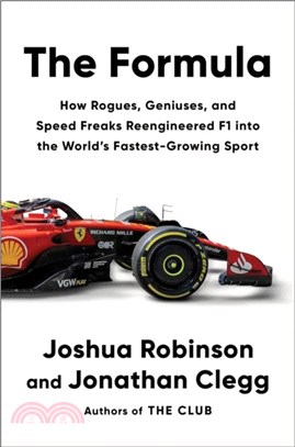 The Formula：How Rogues, Geniuses, and Speed Freaks Reengineered F1 into the World's Fastest-Growing Sport
