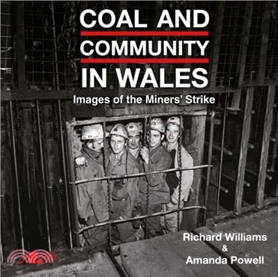 Coal and Community in Wales - Images of the Miners' Strike