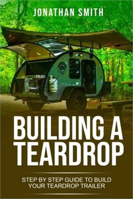 Building a Teardrop: Step by Step Guide to Build Your Teardrop Trailer