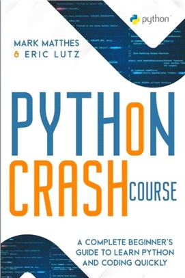 Python Crash Course：A Complete Beginner's Guide to Learn Python and Coding Quickly