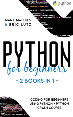 Python for Beginners: 2 Books in 1: Coding for Beginners Using Python + Python Crash Course