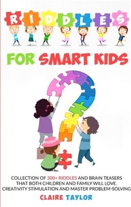 Riddles for Smart Kids: Collection of 300+ riddles and brain teasers that both children and family will love. Creativity stimulation and maste