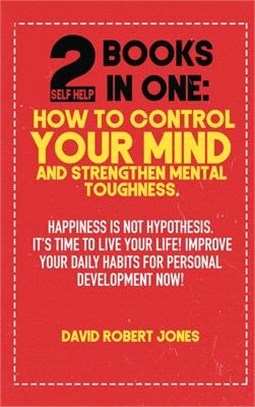 2 Self Help Books in One: Happiness Is Not Hypothesis. It's Time to Live Your Life! Improve Your Daily Habits for Personal Development Now!