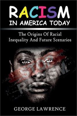 Racism in America today: the origins of racial inequality and future scenarios
