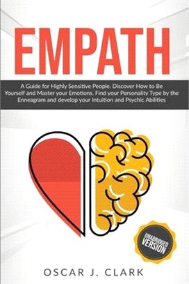 Empath: A guide for Highly Sensitive People. Discover How to Be Yourself and Master your Emotions. Find your Personality Type