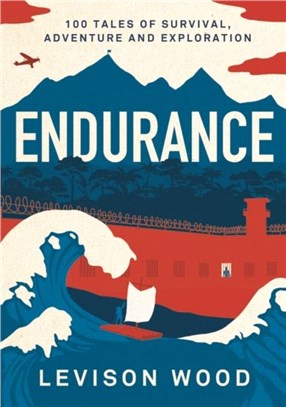 Endurance：100 Tales of Survival, Adventure and Exploration