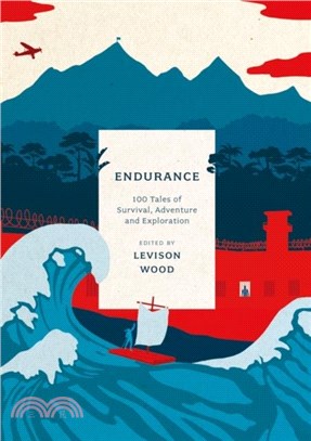 Endurance：100 Tales of Survival, Adventure and Exploration