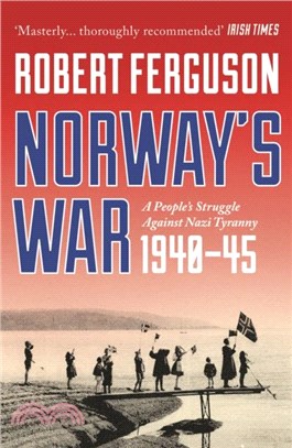 Norway's War：A People’s Struggle Against Nazi Tyranny, 1940–45