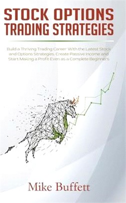 Stock Options Trading Strategies: Build a Thriving Trading Career With the Latest Stock and Options Strategies. Create Passive Income and Start Making