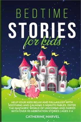 Bedtime Stories For Kids: Help Your Kids Relax And Fall Asleep With Soothing And Calming 5-Minute Fables. Enter The Fantastic World Of Unicorns