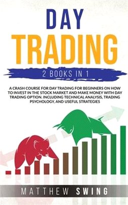 Day Trading Two Books in One: A Crash Course for Day Trading for Beginners on How to Invest in the Stock Market and Make Money with Day Trading Opti