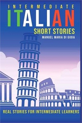 Intermediate Italian Short Stories: real and short stories to Learn Italian Language and improve your reading and listening skills. Learn Italian with