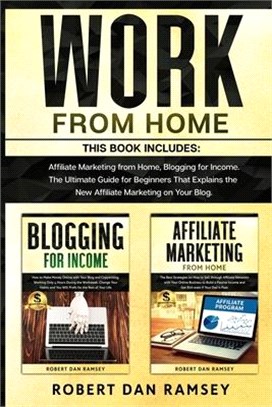 Work from Home: This Book Includes: Affiliate Marketing from Home, Blogging for Income. The Ultimate Guide for Beginners That Explains