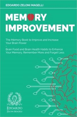 Memory Improvement: The Memory Book to Improve and Increase Your Brain Power - Brain Food and Brain Health Habits to Enhance Your Memory,