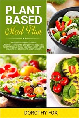 Plant based diet cookbook for beginners: A kick-start Guide with lot of Delicious and Healthy Whole Food Recipes that will Make you Drool. Includes a