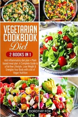 Vegetarian cookbook diet: 2 Books in 1 Anti inflammatory diet plan + Plant based meal plan: A Complete Guide to a Fat-free Lifestyle. Lose Weigh