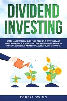 Dividend Investing: Stock Market Techniques for Intelligent Investors and a Dividend Guide for Passive Income and Financial Freedom. Impro