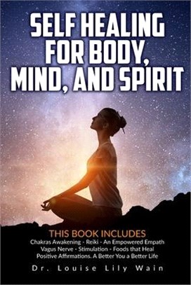 Self Healing for Body, Mind and Spirit: 6 Books in 1: Chakras Awakening - Reiki - An Empowered Empath - Vagus Nerve Stimulation - Foods that Heal - Po