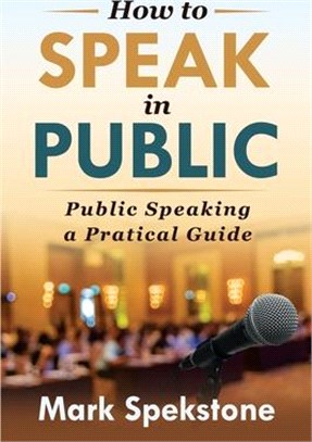 How to Speak in Public: Public Speaking a Pratical Guide