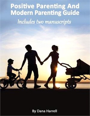 Positive Parenting And Modern Parenting Guide