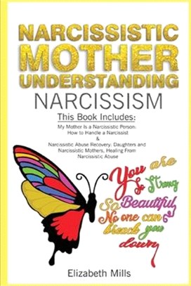 Narcissistic Mother, Understanding Narcissism: This Book Includes: My Mother Is a Narcissistic Person & Narcissistic Abuse Recovery: Daughters and Nar