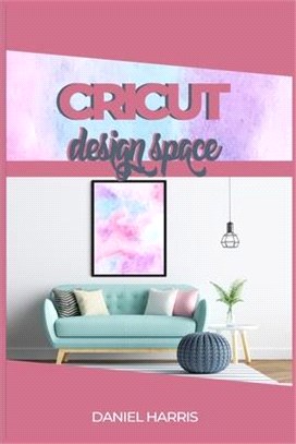 Cricut Design Space: A Beginner's Guide & Cricut Design Space: Advanced Tips and Tricks