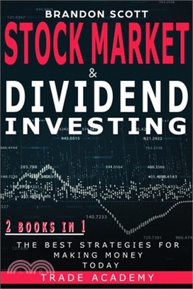 Stock Market & Dividend Investing: The Best Strategies for Making Money Today. ( 2 Books in 1)