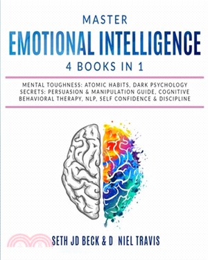 Master EMOTIONAL INTELLIGENCE: 4 Books in 1: Mental Toughness: Atomic Habits, Dark Psychology Secrets: Persuasion & Manipulation Guide, Cognitive Beh