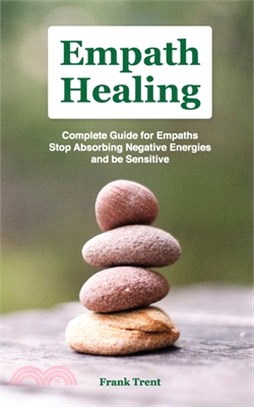 Empath Healing: Complete Gu&#1030;d&#1045; F&#1054;r Em&#1056;&#1040;th&#1029;, Stop Ab&#1029;&#1054;rb&#1030;ng N&#1045;g&#1040;t&#10