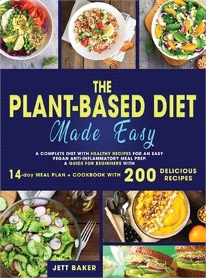 The Plant-Based Diet Made Easy: A Complete Diet with Healthy Recipes for an Easy Vegan Anti-Inflammatory Meal Prep. a Guide for Beginners with 14-Day