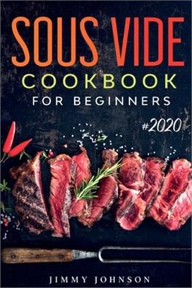 Sous Vide Cookbook For Beginners: Tasty, Healthy & Simple Recipes To Make At Home Everyday