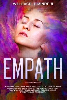 Empath: A survival guide to increase the effects of communication and good habits with people, through specific exams that wil