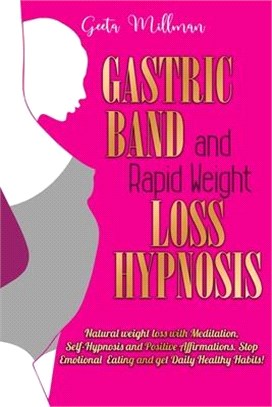 Gastric Band and Rapid Weight loss Hypnosis: Natural weight loss with Meditation, Self-Hypnosis and Positive Affirmations. Stop Emotional Eating and g