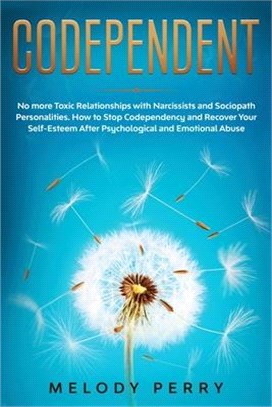 Codependent: No more Toxic Relationships with Narcissists and Sociopath Personalities. How to Stop Codependency and Recover Your Se