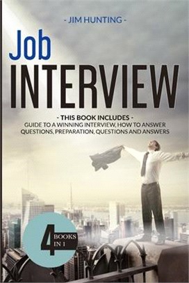 JOB Interview: THIS BOOK INCLUDES: Guide to a Winning Interview, How to Answer Questions, Preparation, Questions and Answers