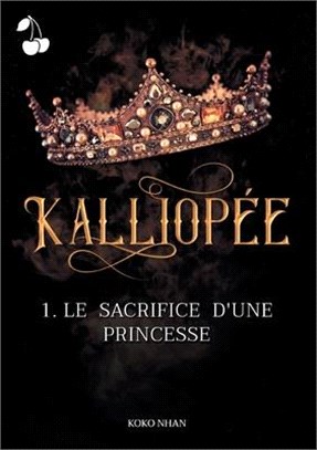 Kalliopée 1: Le sacrifice d'une princesse