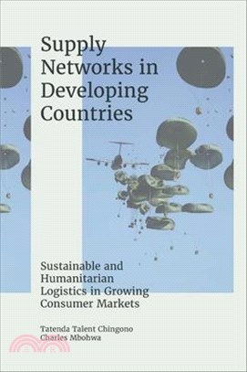 Supply Networks in Developing Countries: Sustainable and Humanitarian Logistics in Growing Consumer Markets