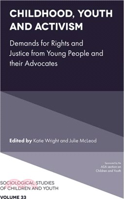 Childhood, Youth and Activism：Demands for Rights and Justice from Young People and their Advocates