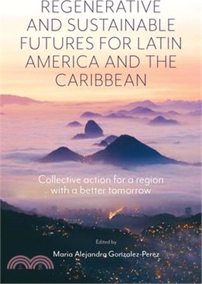 Regenerative and Sustainable Futures for Latin America and the Caribbean: Collective Action for a Region with a Better Tomorrow