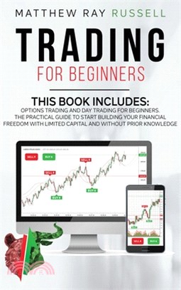 Trading for Beginners: Options Trading and Day Trading for Beginners. The Practical Guide to Start Building Your Financial Freedom With Limit