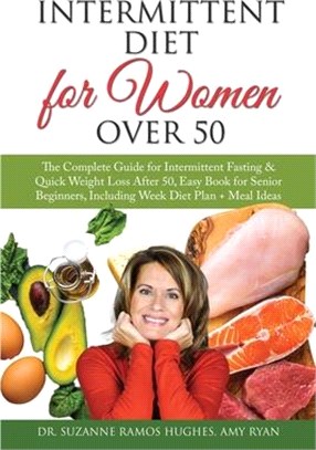 Intermittent Diet for Women Over 50: The Complete Guide for Intermittent Fasting & Quick Weight Loss After 50. Easy Book for Senior Beginners, Includi