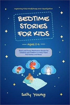 BEDTIME STORIES FOR KIDS. Ages 2-6: Short and Funny Meditation Stories for Children and Toddlers to Help Them Fall Asleep and Relax