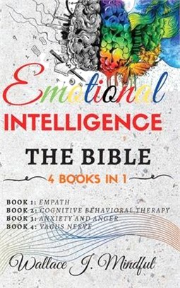 Emotional Intelligence: THE BIBLE: 4 BOOKS IN 1 Empath, Cognitive Behavioral Therapy, Anxiety and Anger, Vagus Nerve