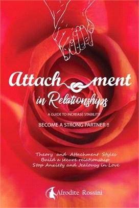 Attachment in Relationships: Theory and Styles. Build a secure relationship stop anxiety and jealousy in love. A guide to increase stability.Become