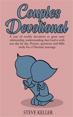 Couples Devotional: A Year of Weekly Devotions to Grow Your Relationship, Understanding That God is with You Day by Day. Prayers, Question