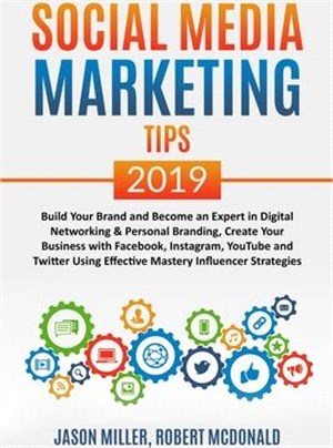 SOCIAL MEDIA MARKETING TIPS 2019 Build Your Brand And Become An Expert In Digital Networking & Personal Branding, Create Your Business With Facebook,