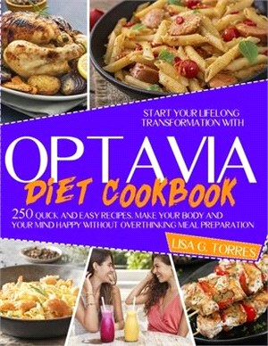 Optavia diet cookbook: start your lifelong transformation whith 250 quick and easy recipes. Make your body and your mind happy without overth