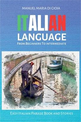 ITALIAN LANGUAGE from Beginners to Intermediate: 2 books in 1 - To Learn Italian (Italian Vocabulary Builder for beginners - Intermediate Italian Shor