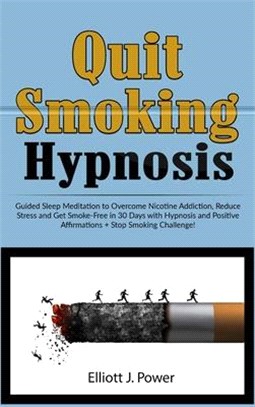 Quit Smoking Hypnosis: Guided Sleep Meditation to Overcome Nicotine Addiction, Reduce Stress and Get Smoke-Free in 30 Days with Hypnosis and